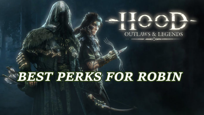hood-outlaws-and-legends-best-robin-perks