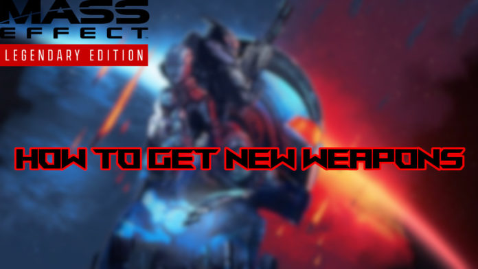 mass-effect-legendary-edition-how-to-get-new-weapons